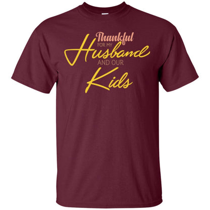 Wife T-shirt Thankful For My Husband And Our Kids Maroon