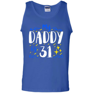 My Daddy Is 31 31th Birthday Daddy Shirt For Sons Or DaughtersG220 Gildan 100% Cotton Tank Top