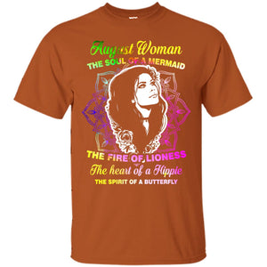 August Woman Shirt The Soul Of A Mermaid The Fire Of Lioness The Heart Of A Hippeie The Spirit Of A ButterflyG200 Gildan Ultra Cotton T-Shirt