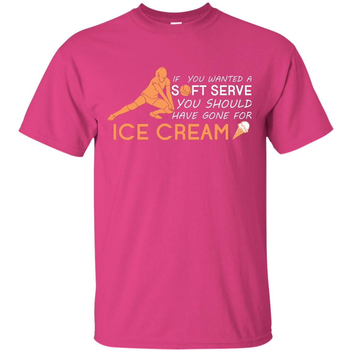 If You Wanted A Soft Serve You Should Have Gone For Ice Cream Cool Volleyball Shirt For Girls Heliconia