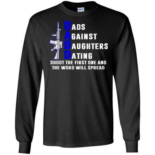 Dads Against Daughters Dating Shoot The First One And The Word Will Spread Shirt Black