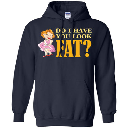 Do I Have You Look Fat Shirt Navy