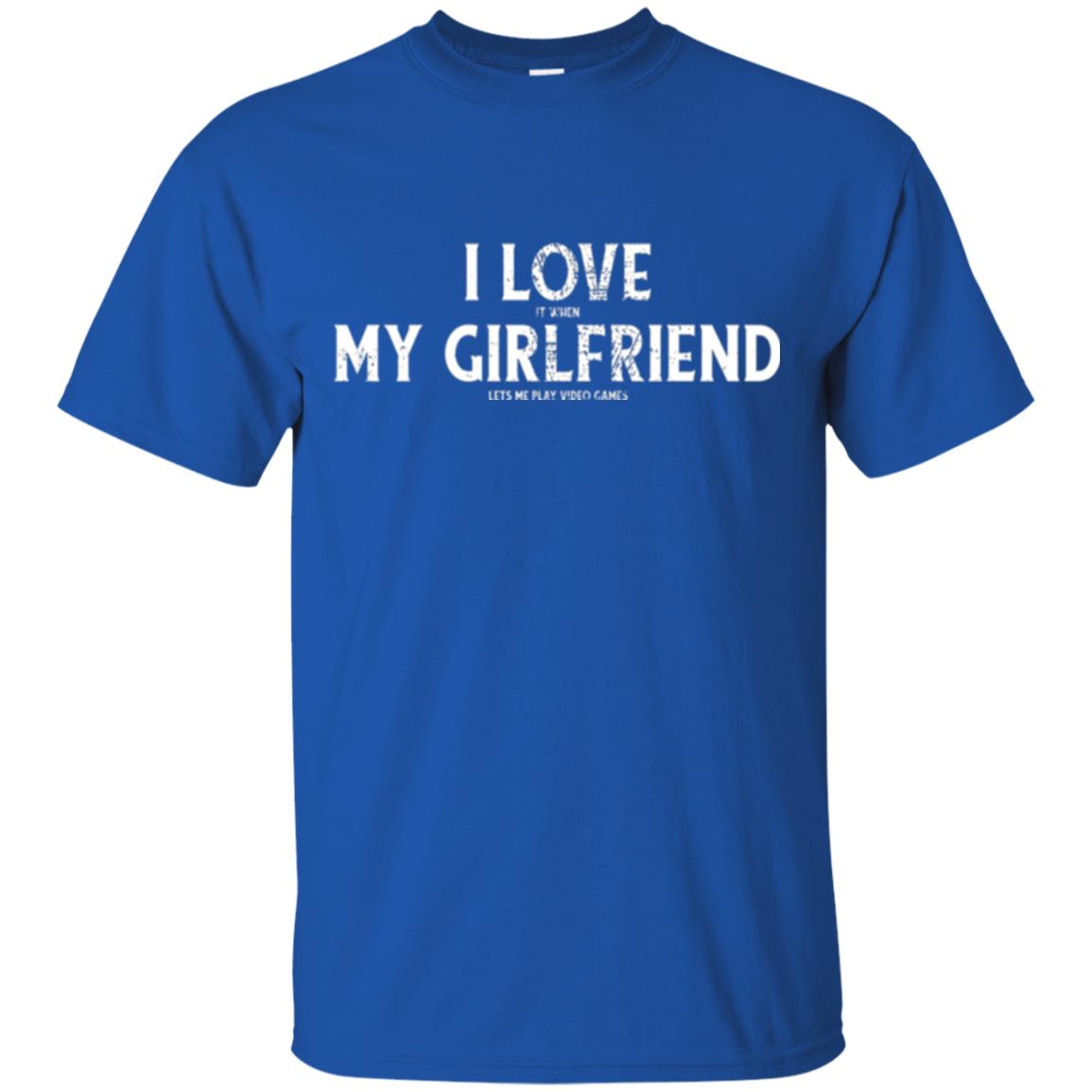 Funny Gamer T-shirt I Love My Girlfriend Lets Me Play Video Games Royal