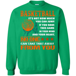 Basketball Its Not How Much You Can Jump No One Can Take That Away From YouG180 Gildan Crewneck Pullover Sweatshirt 8 oz.