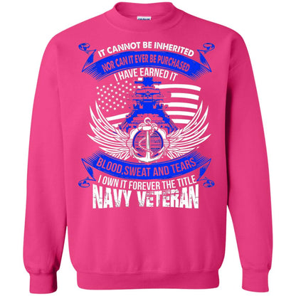 It Cannot Be Inherited Nor Can It Ever Be Purchased I Have Earned It Blood Sweat And Tears I Own It Forever The Title Navy Veteran Heliconia