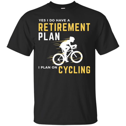 Funny Bicycle Cycling T-shirt Retirement Plan I Plan On Cycling Black