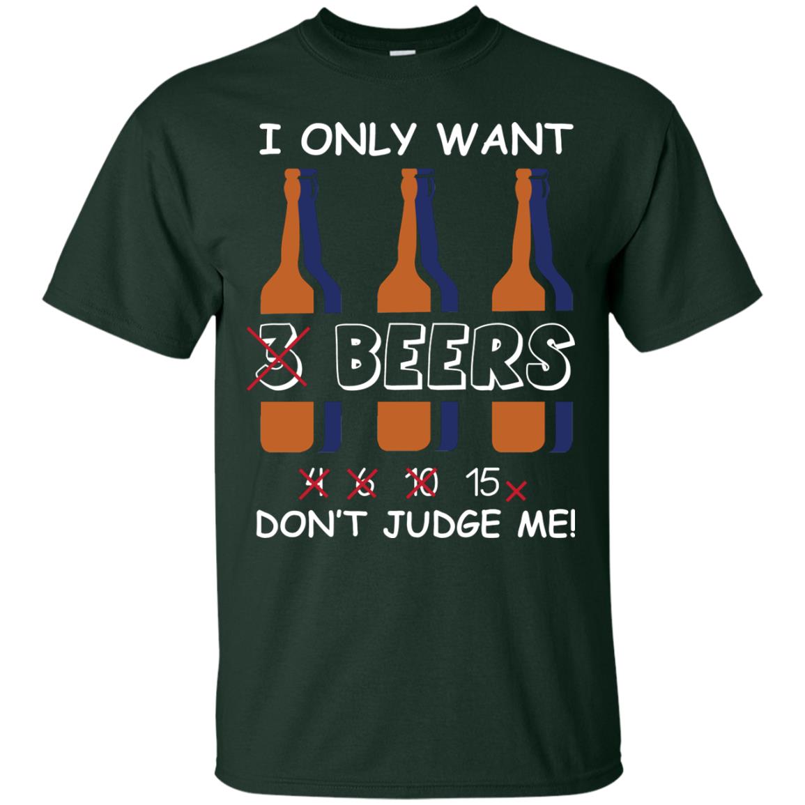 I Only Wants 3 Beers Don't Judge Me Beer Lover Shirt Forest