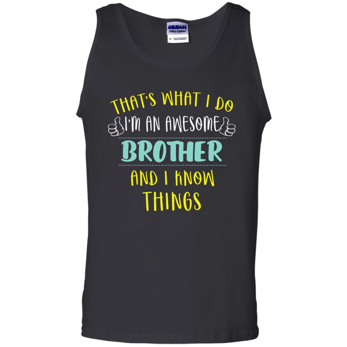 That's What I Do I'm An Awesome Brother And I Know Things Brother Shirt Black