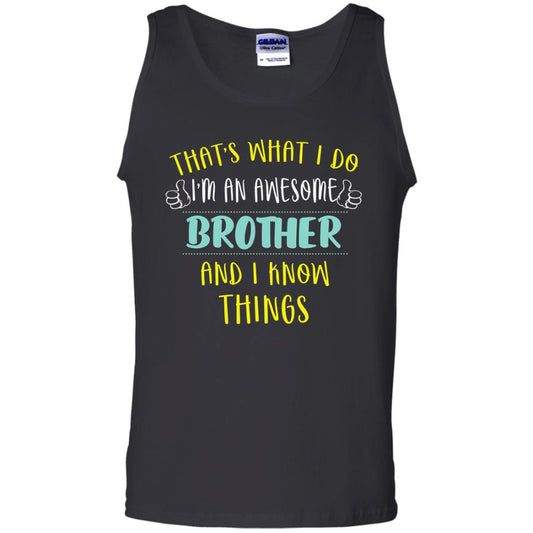 That's What I Do I'm An Awesome Brother And I Know Things Brother Shirt Black