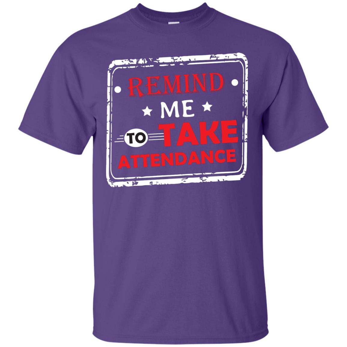 Remind Me To Take Attendance Teacher Shirt Purple