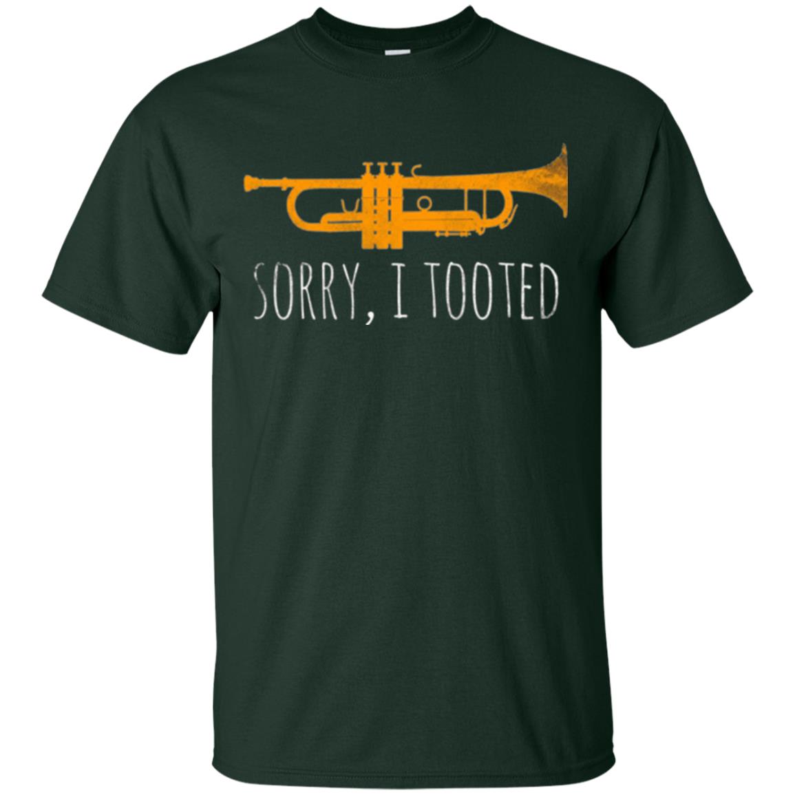 Trumpet Lovers T-shirt Sorry I Tooted Forest Green