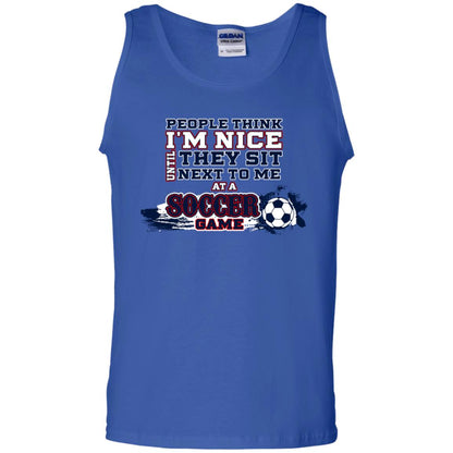 People Think I'm Nice Until They Sit Next To Me At A Soccer Game Shirt For Mens Or Womens Royal