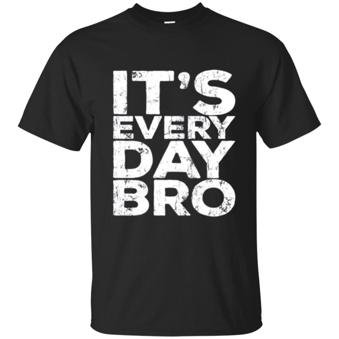 It_s Everyday Bro T-shirt Black