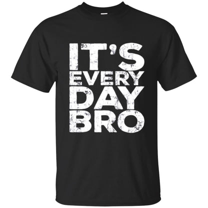 It_s Everyday Bro T-shirt Black