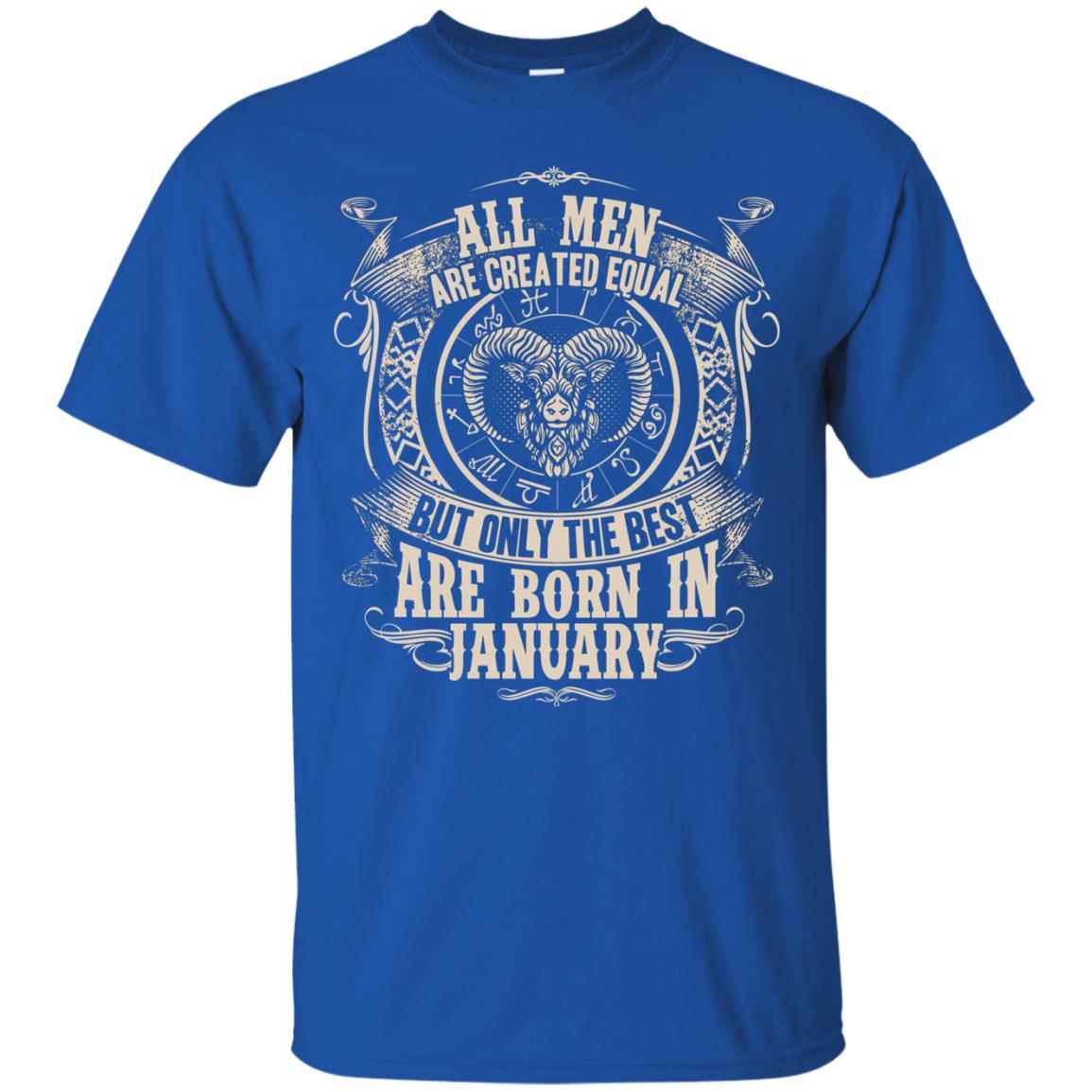 All Men Are Created Equal, But Only The Best Are Born In January T-shirt Royal