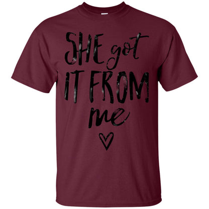 She Got It From Me Shirt Maroon