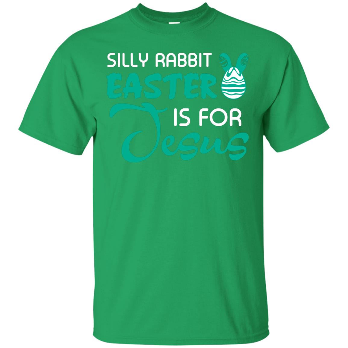 Silly Rabbit Easter Is For Jesus Easter T-shirt Irish Green