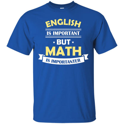 English Is Important But Math Is Importanter Math Lover Shirt Royal