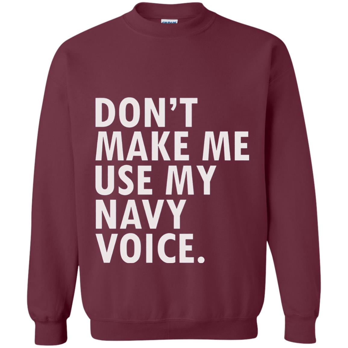 Dont Make Me Use My Mavy Voice Military T-shirt Maroon
