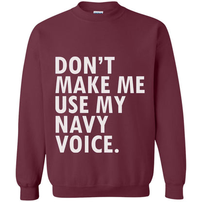 Dont Make Me Use My Mavy Voice Military T-shirt Maroon