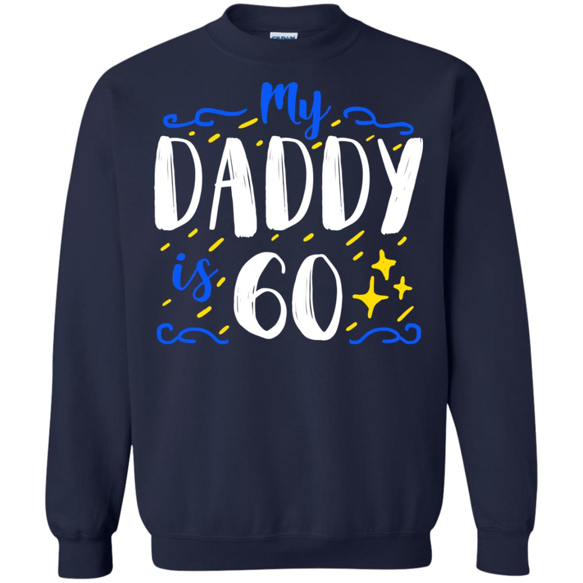 My Daddy Is 60 60th Birthday Daddy Shirt For Sons Or Daughters Navy
