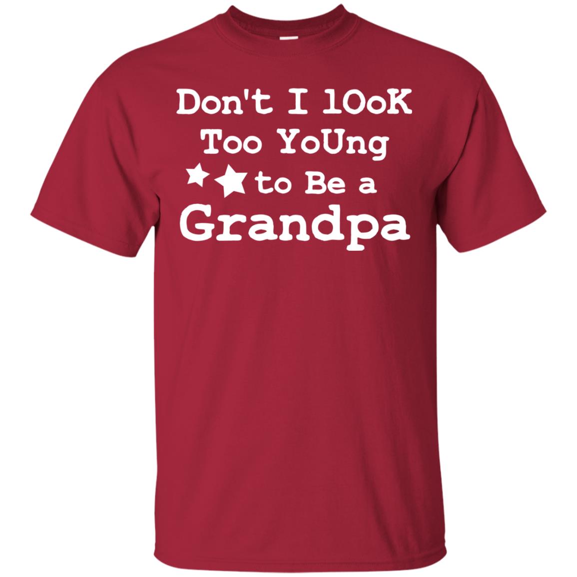 Don't I Look Too Young To Be A Grandpa Shirt Cardinal