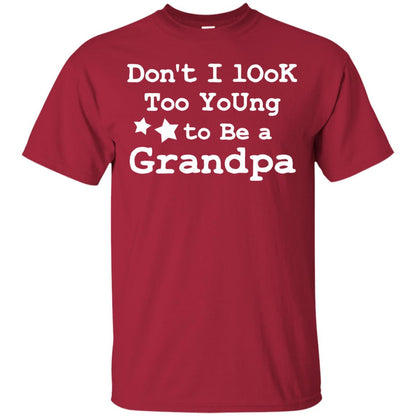 Don't I Look Too Young To Be A Grandpa Shirt Cardinal