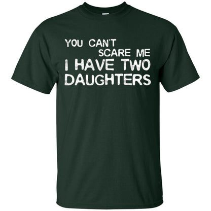 Dady T-shirt You Can't Scare Me I Have Two Daughters Forest Green