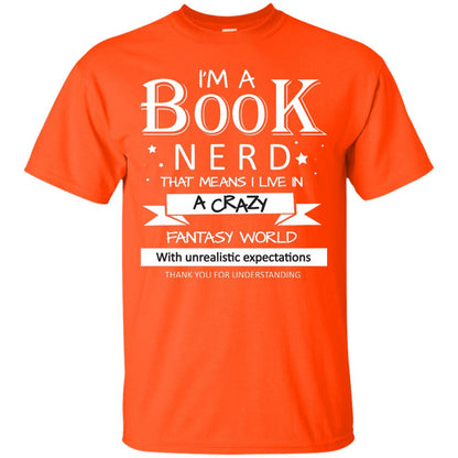 I'm A Book Nerd That Means I Live In A Carzy Fantasy World Orange