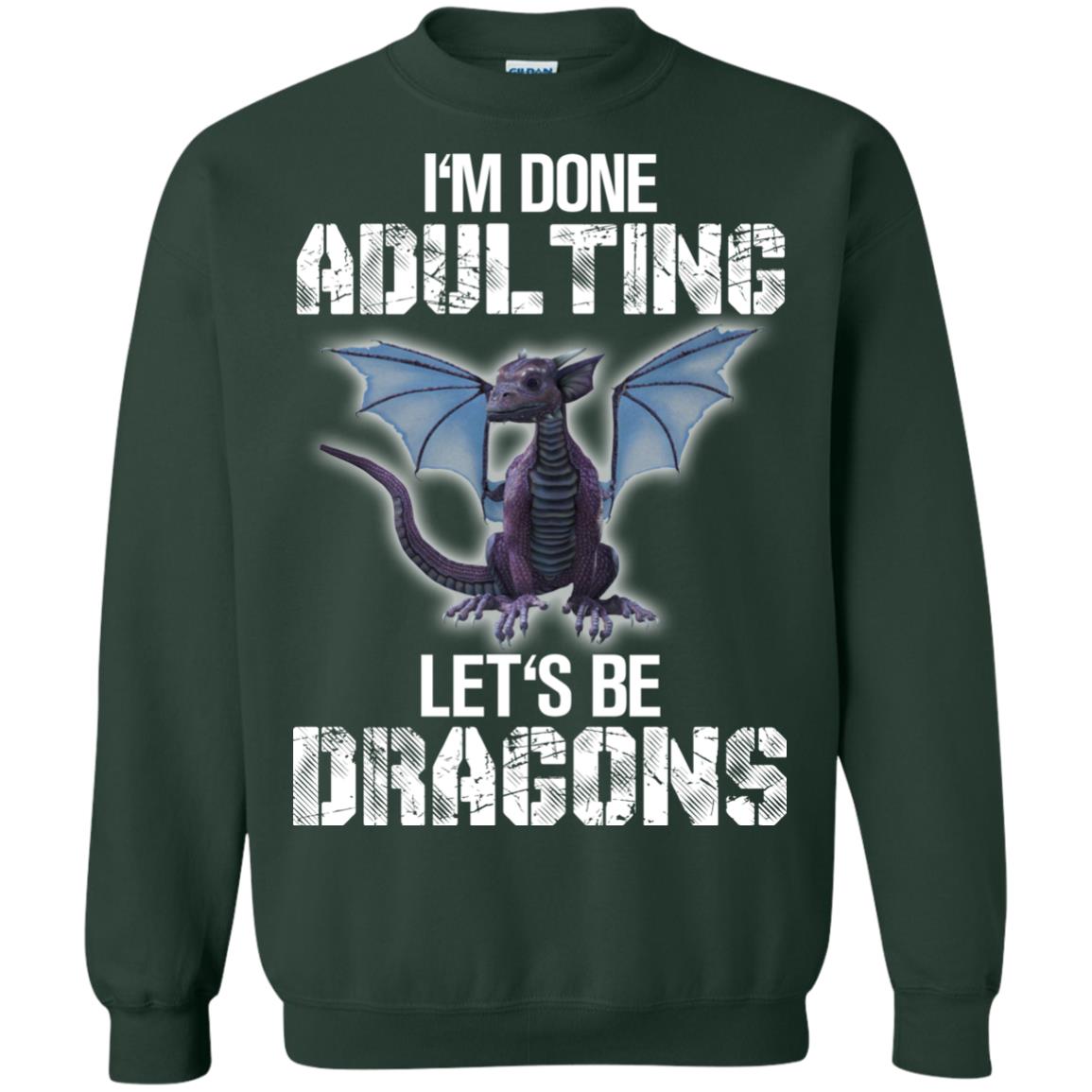 I_m Done Adulting Let_s Be Dragons Dragon Lover T-shirt Forest Green