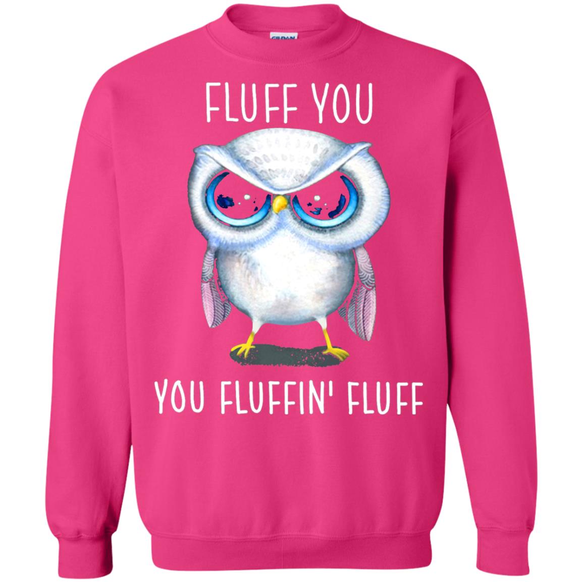 Fluff You You Fluffin_ Fluff Owl Lover T-shirt Heliconia