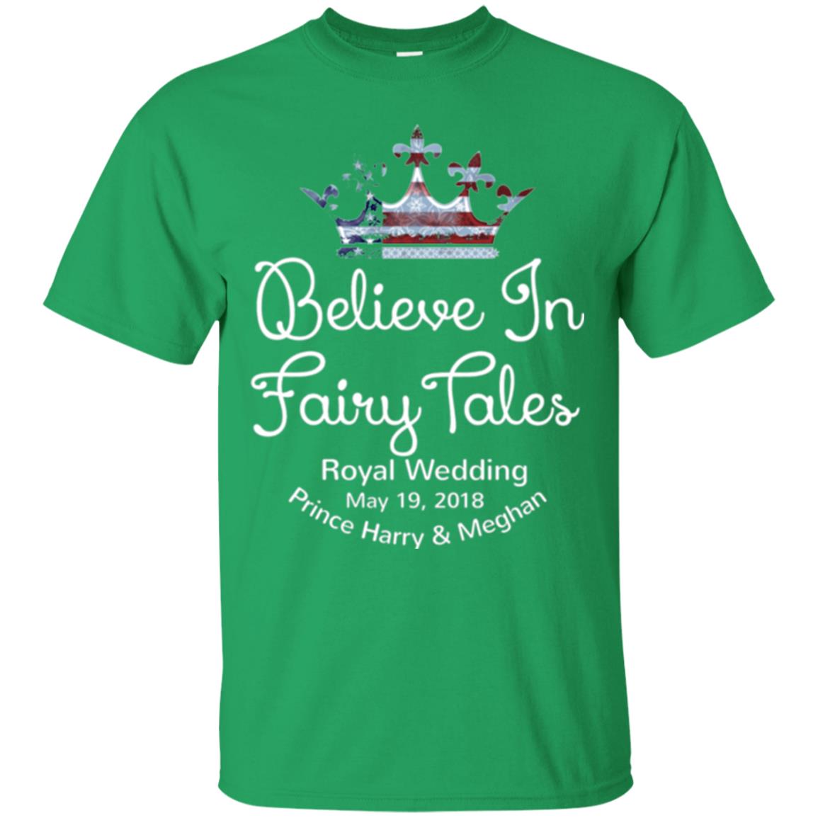 Royal Wedding Viewing Tshirt Believe In Fairy Tales 2018 Irish Green