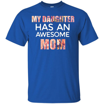 My Daughter Has An Awesome Mom Mommy Shirt Royal