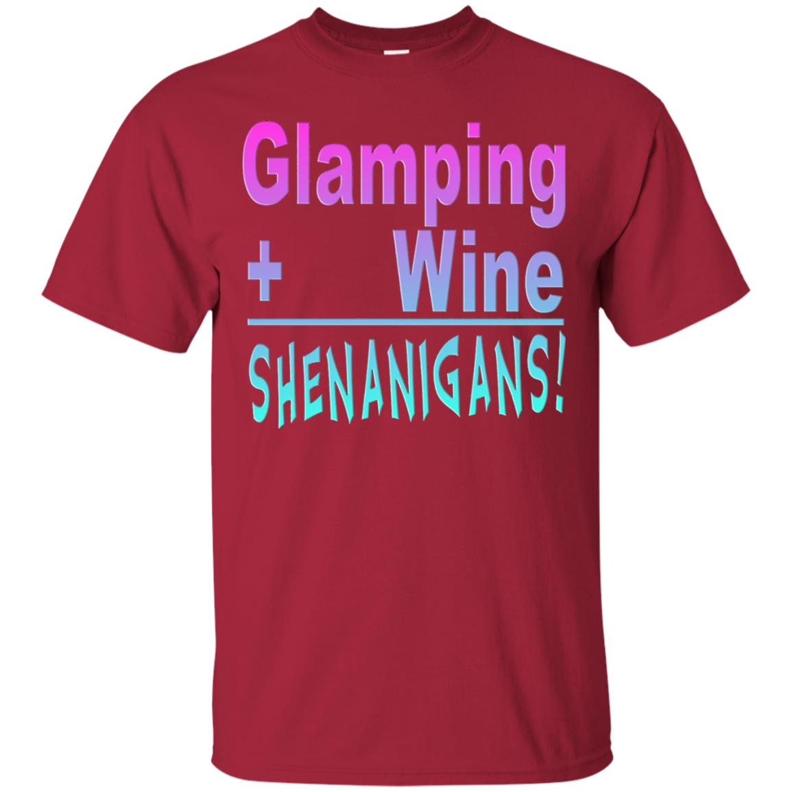 Glamping Drink Wine Shenanigans Funny Happy Glamper T-shirt Cardinal