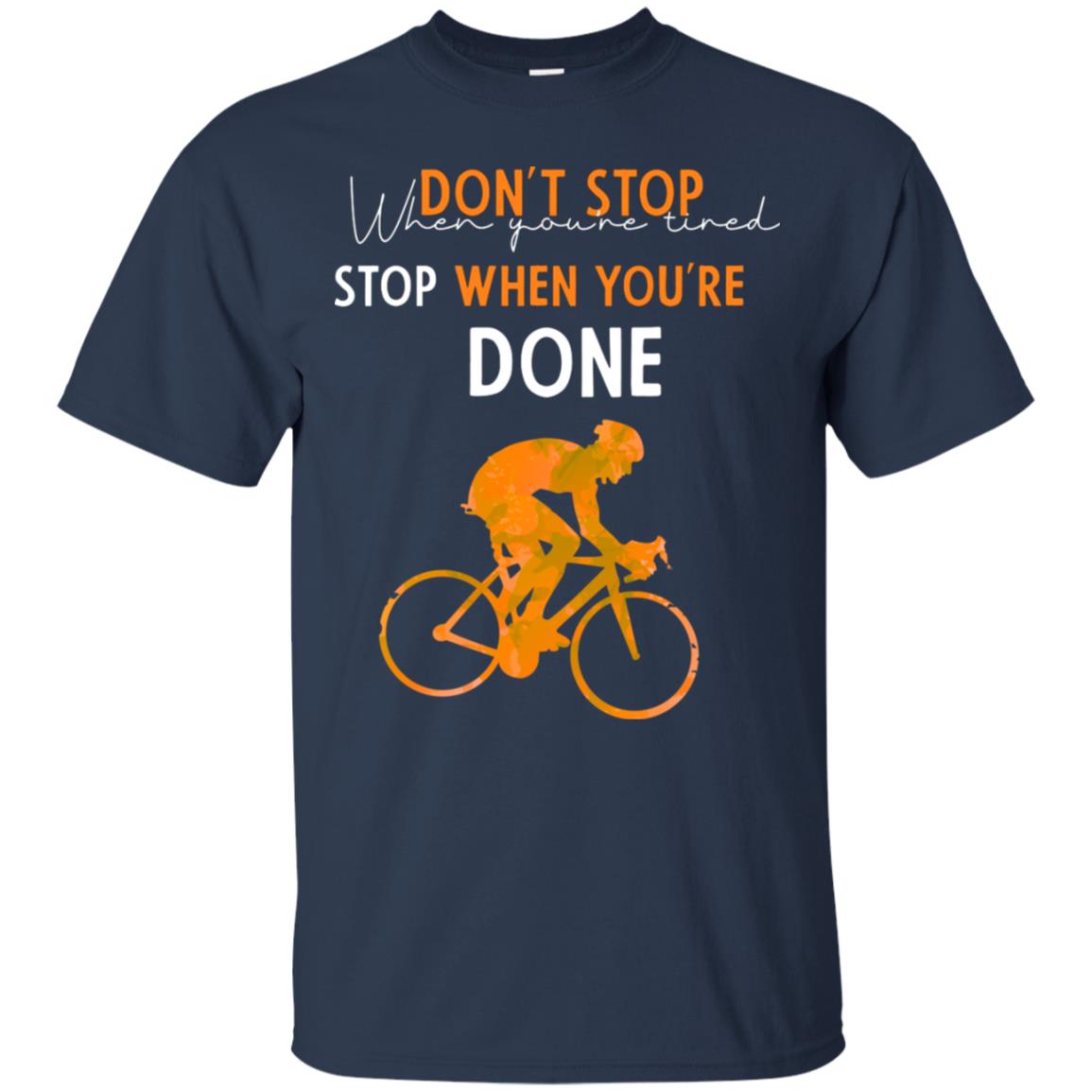 Dont Stop When You're Tired Stop When You Are Done Riding Shirt Navy