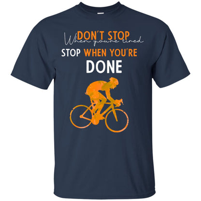 Dont Stop When You're Tired Stop When You Are Done Riding Shirt Navy