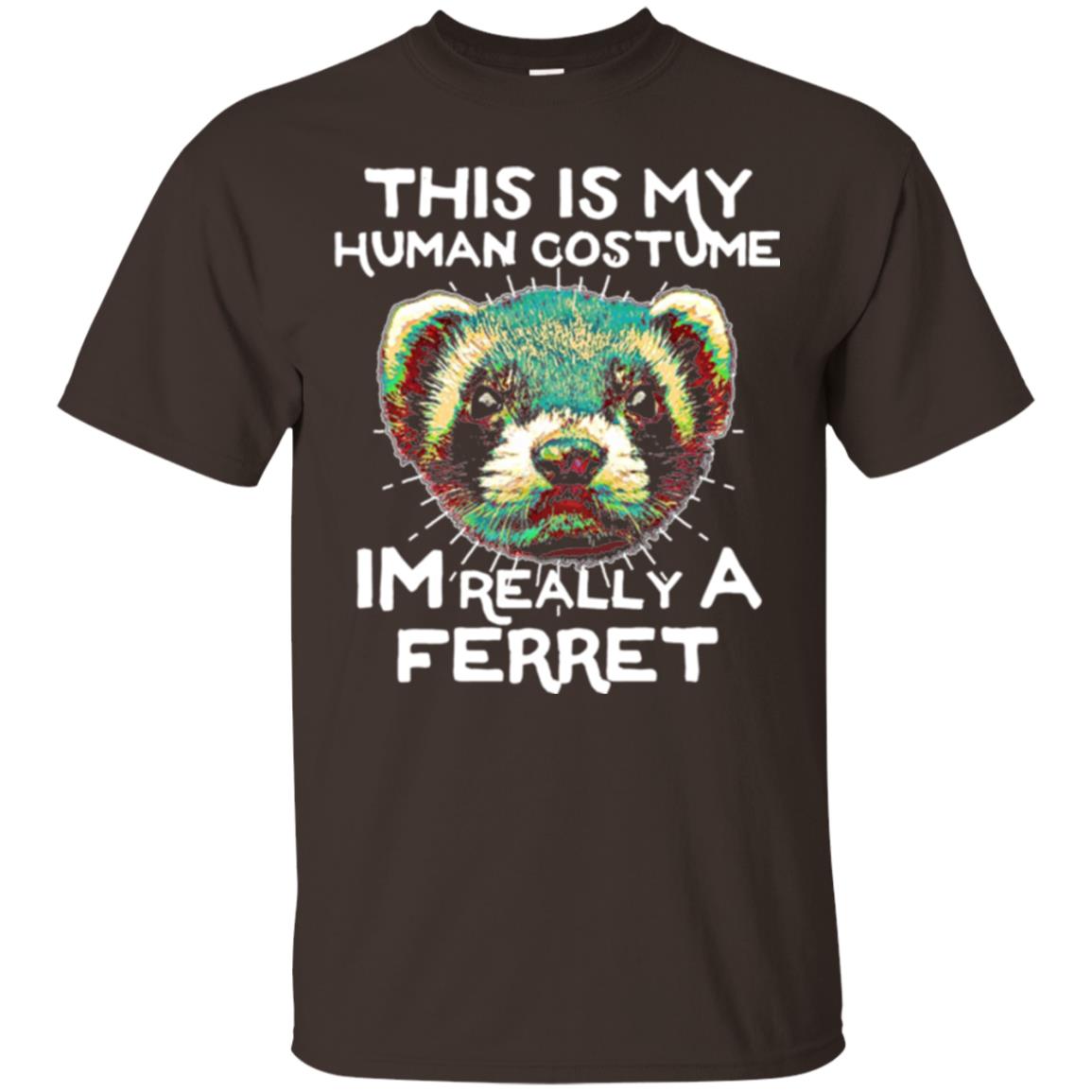 Polecat T-shirt This Is My Human Costume Im Really A Ferret Dark Chocolate