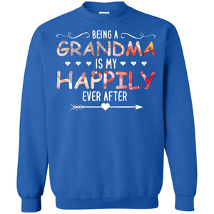 Being Grandma Is My Happily Ever After Parent_s Day Shirt For GrandmotherG180 Gildan Crewneck Pullover Sweatshirt 8 oz.