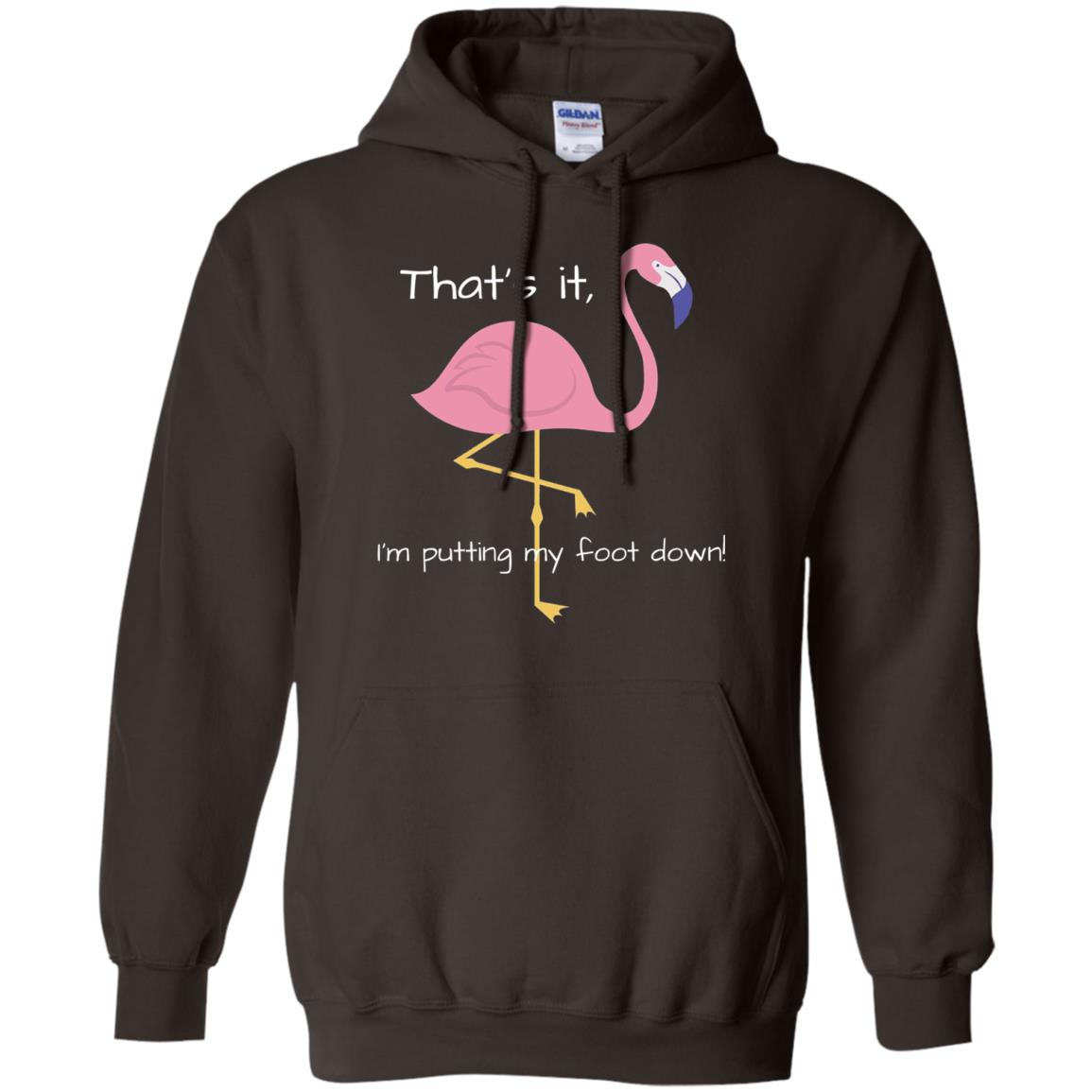 I'm Putting My Foot Down Funny Flamingo T-shirt Dark Chocolate