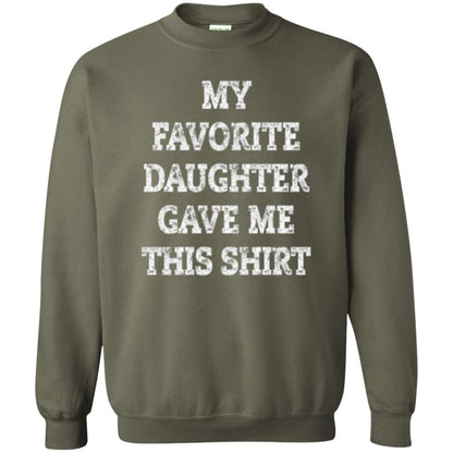 Parent Christmas T-shirt My Favorite Daughter Gave Me This Shirt Military Green