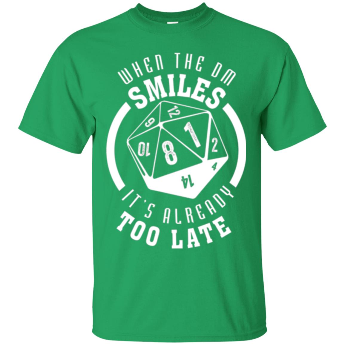 When The Dm Smiles It_s Already Too Late T-shirt Irish Green