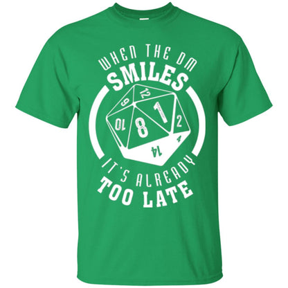 When The Dm Smiles It_s Already Too Late T-shirt Irish Green