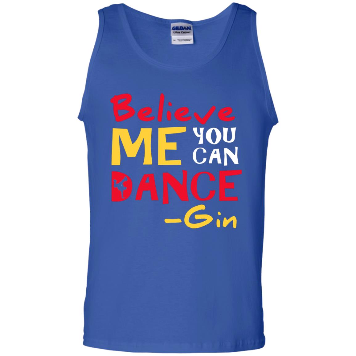 Believe Me You Can Dance Gin Wine Lover T-shirt Royal