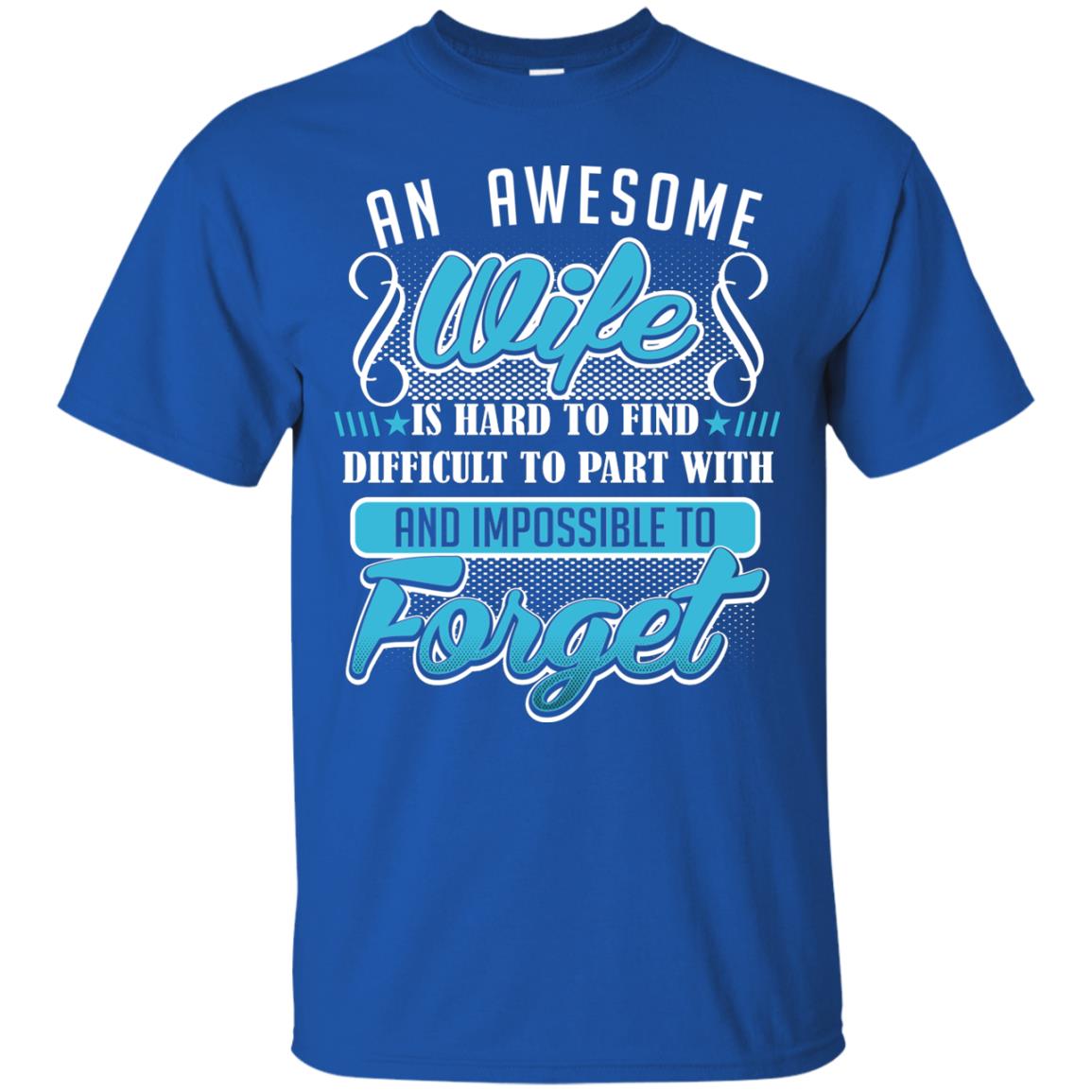 Wife T-shirt An Awesome Wife Is Hard To Royal