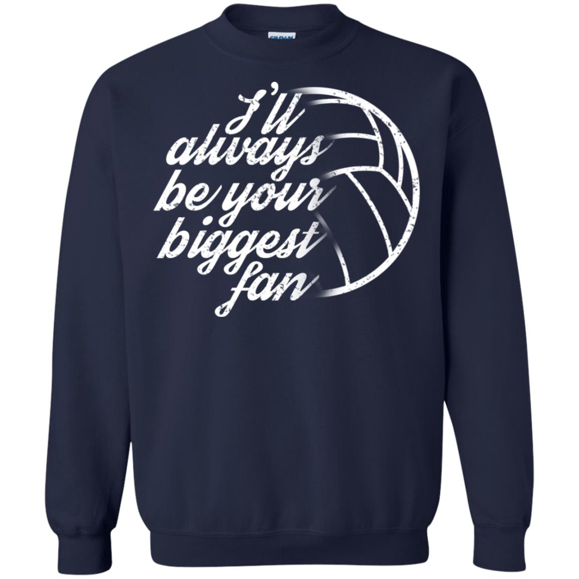 I'll Always Be Your Biggest Fan Volleyball Lovers Gift Shirt Navy