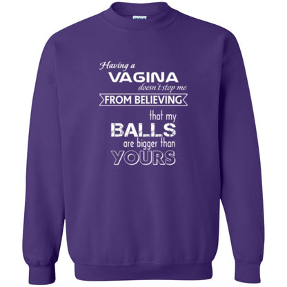 Having A Vagina Doesn_t Stop Me From Believing That My Balls T-shirt Purple