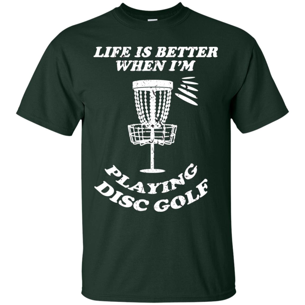 Life Is Better When I'm Playing Dics Golf Shirt For Mens Or Womens Forest