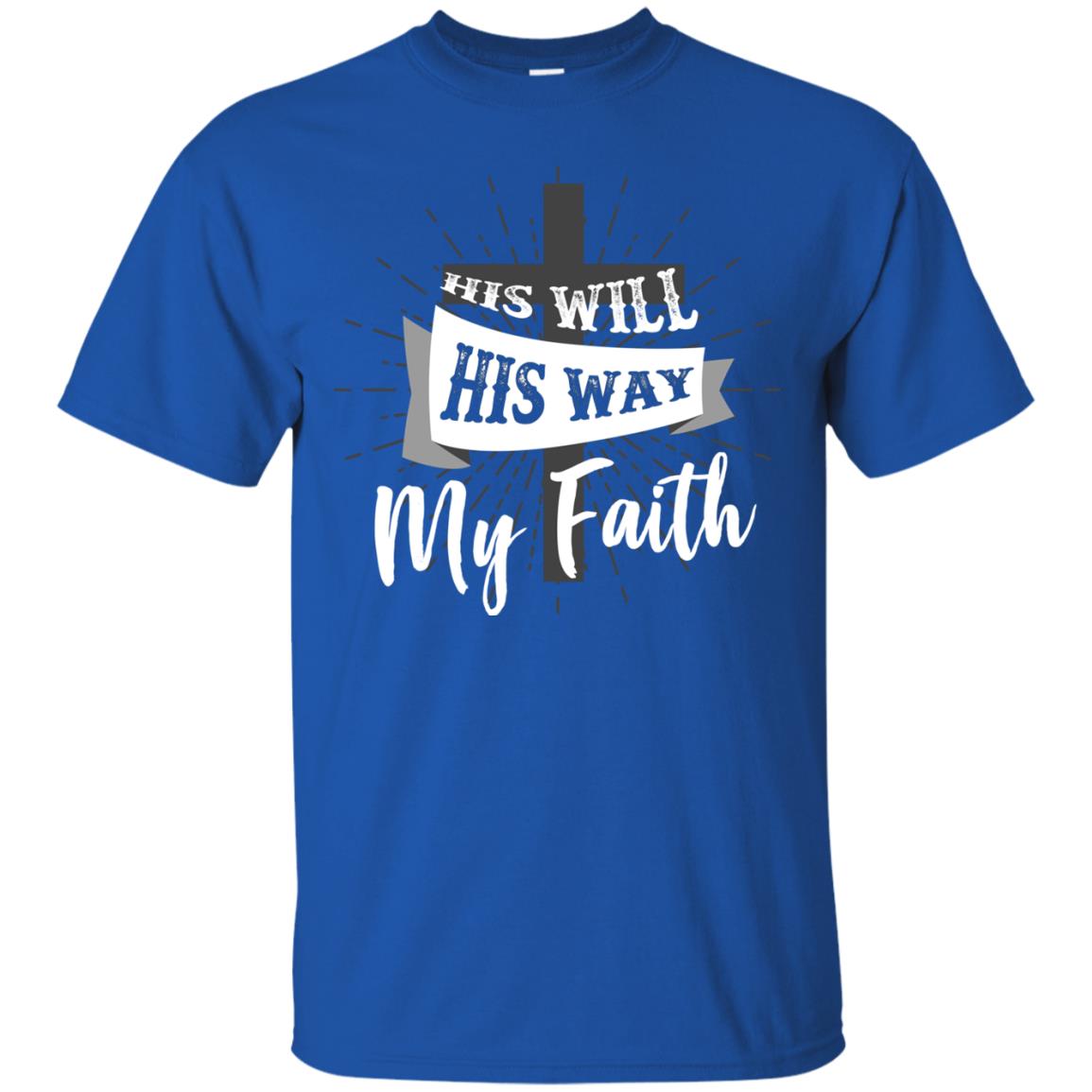 His Will His Way My Faith Christian T-shirt Royal
