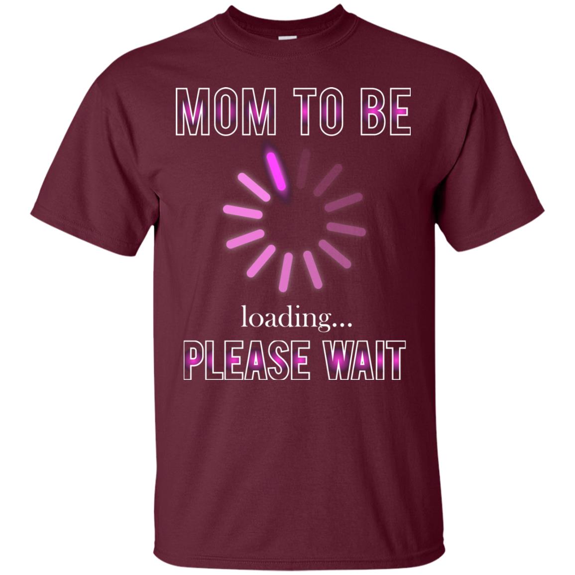 Mommy T-shirt Mom To Be Loading Please Wait Maroon