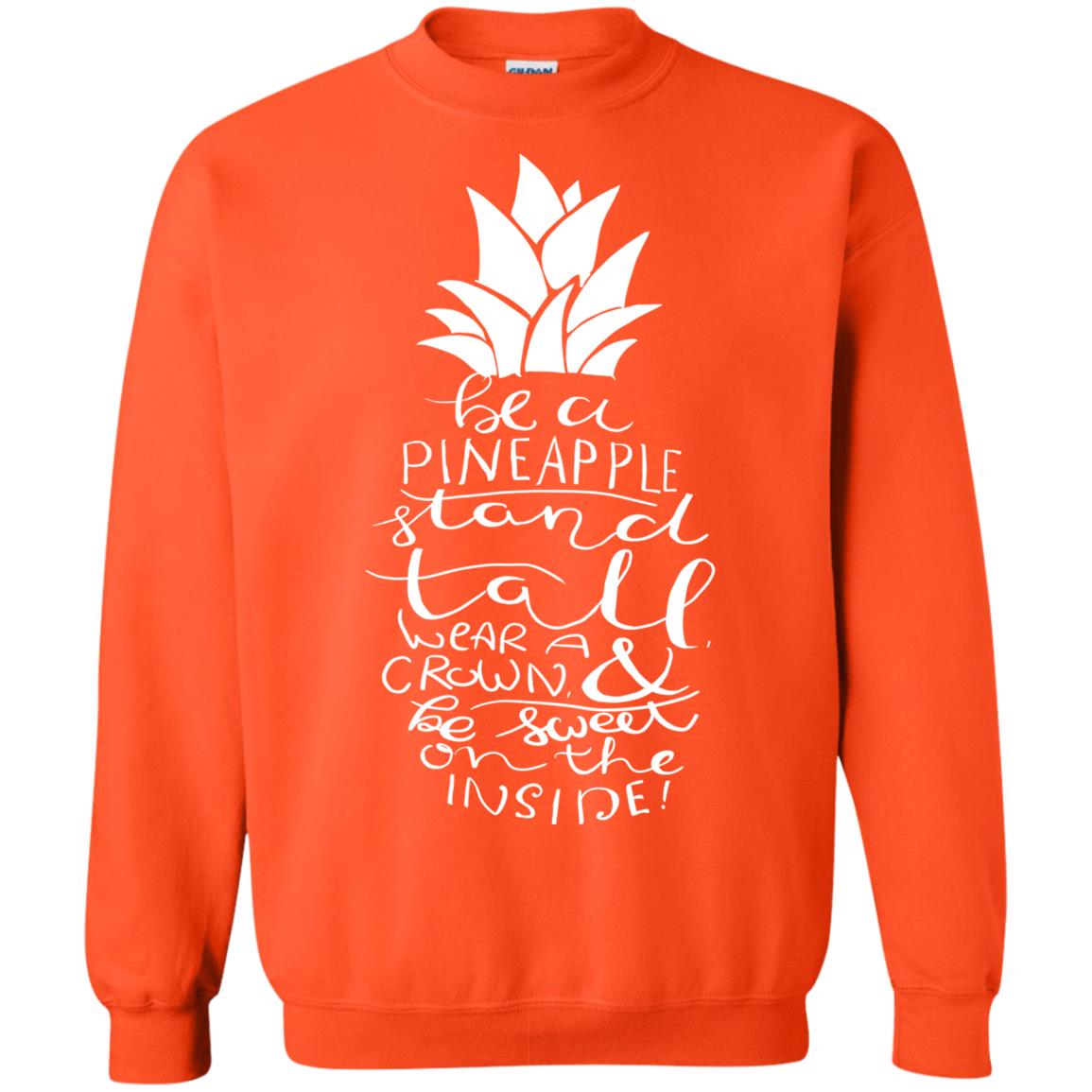 Be A Pineapple Stand Tall Wear A Crown And Be Sweet On The Inside Best Quote Shirt Orange